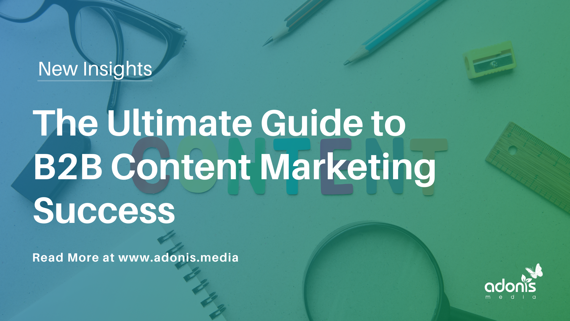 The Ultimate Guide to B2B Content Marketing Success